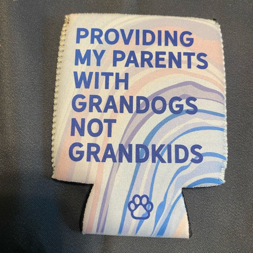 Dapper Paw Providing My Parents With Grandogs Not Grandkids Koozie